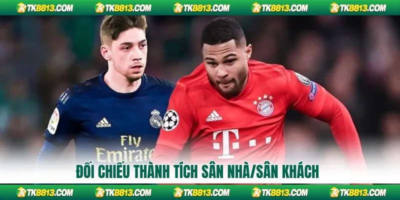 Đối chiếu thành tích sân nhà/sân khách