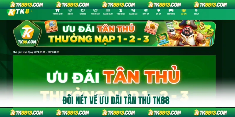 Đôi nét về ưu đãi tân thủ TK88