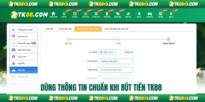 Dùng thông tin chuẩn khi rút tiền TK88 Dùng thông tin chuẩn khi rút tiền TK88